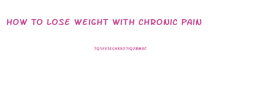 How To Lose Weight With Chronic Pain