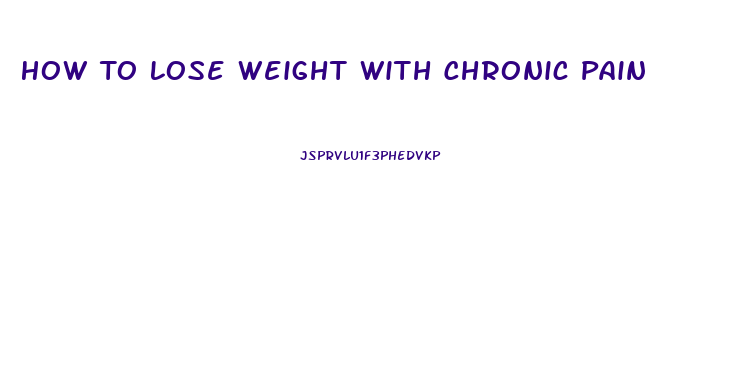 How To Lose Weight With Chronic Pain