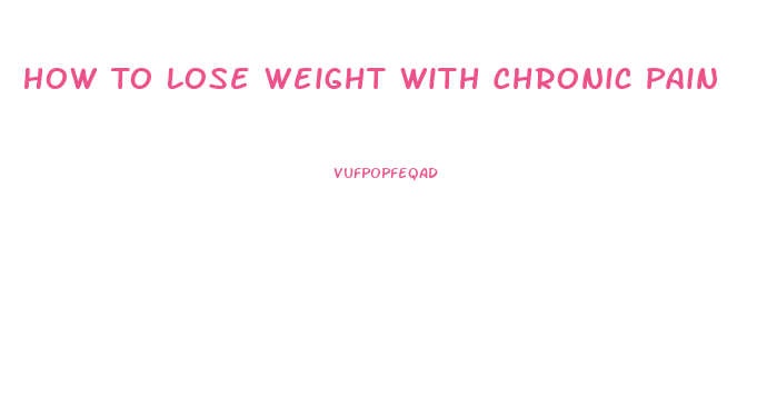 How To Lose Weight With Chronic Pain