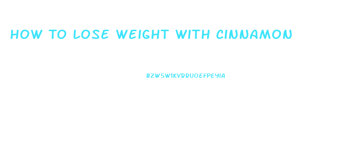 How To Lose Weight With Cinnamon