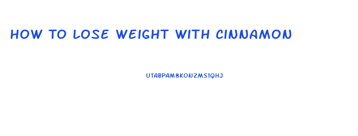 How To Lose Weight With Cinnamon