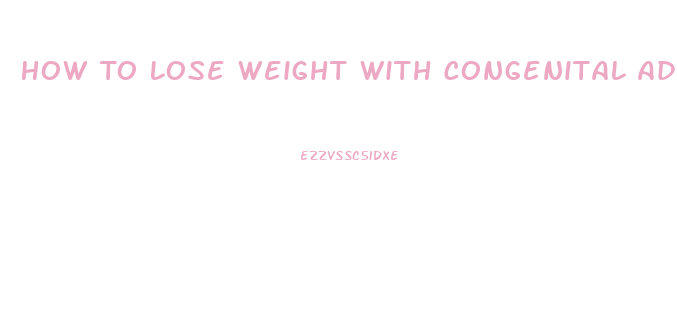 How To Lose Weight With Congenital Adrenal Hyperplasia