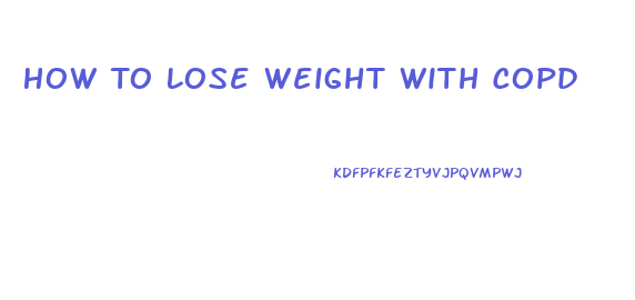 How To Lose Weight With Copd