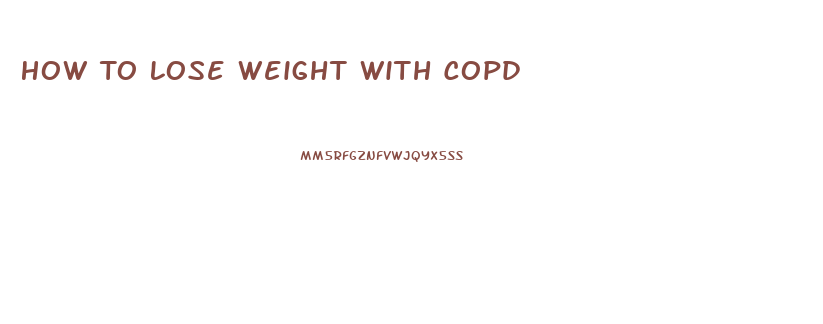 How To Lose Weight With Copd