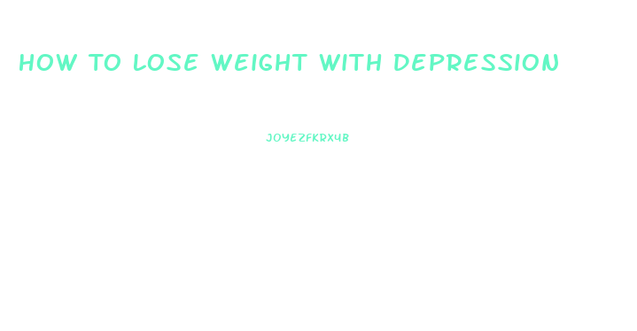 How To Lose Weight With Depression