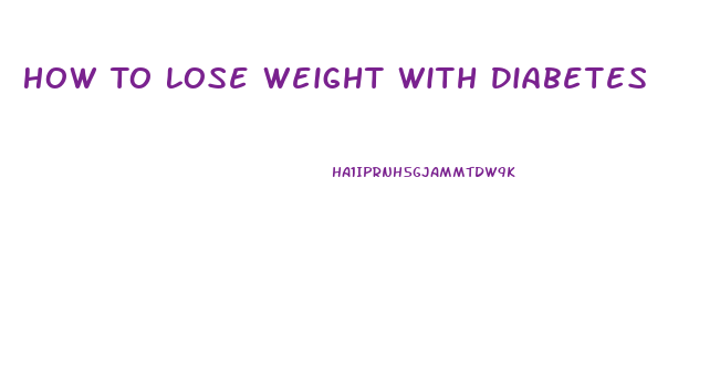 How To Lose Weight With Diabetes