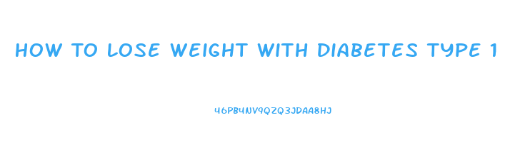 How To Lose Weight With Diabetes Type 1