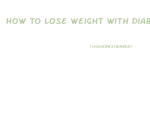 How To Lose Weight With Diabetes Type 1