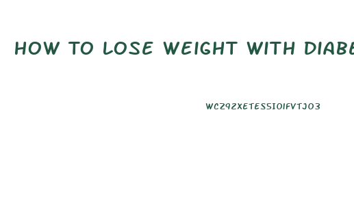 How To Lose Weight With Diabetes Type 2