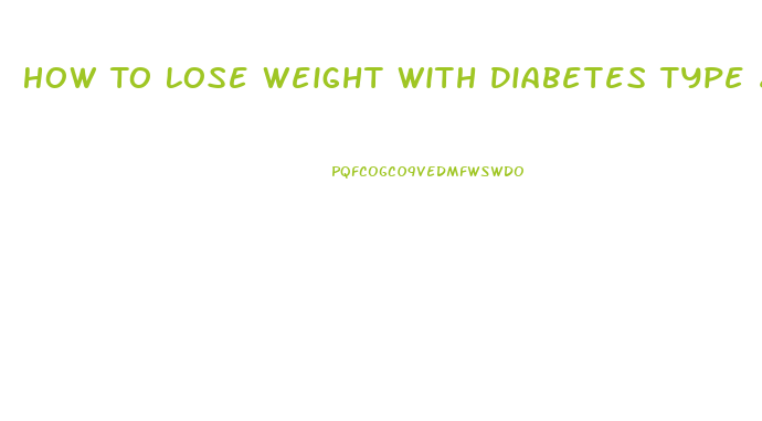 How To Lose Weight With Diabetes Type 2