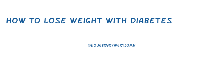 How To Lose Weight With Diabetes