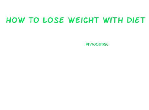 How To Lose Weight With Diet And Exercise