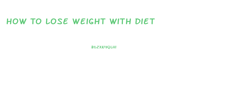 How To Lose Weight With Diet