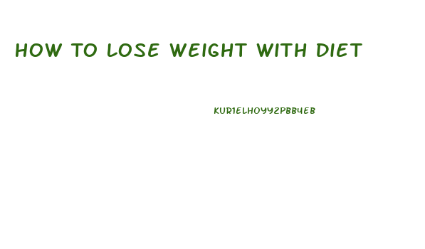 How To Lose Weight With Diet