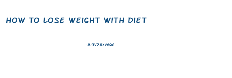 How To Lose Weight With Diet