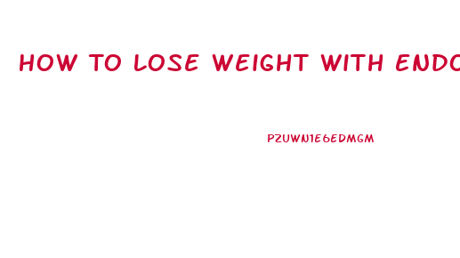 How To Lose Weight With Endometriosis