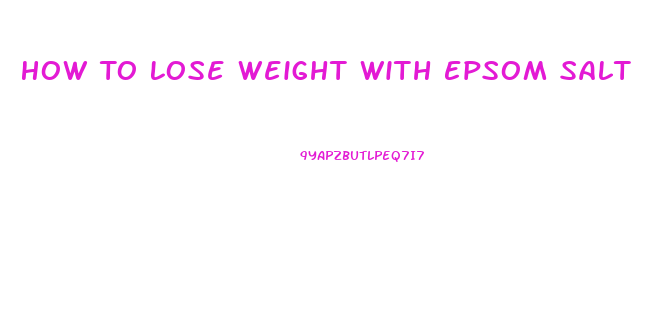 How To Lose Weight With Epsom Salt