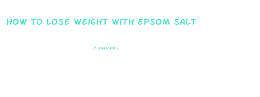 How To Lose Weight With Epsom Salt