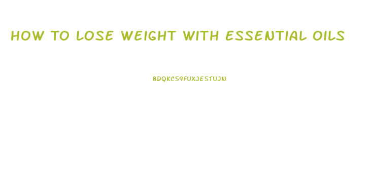 How To Lose Weight With Essential Oils