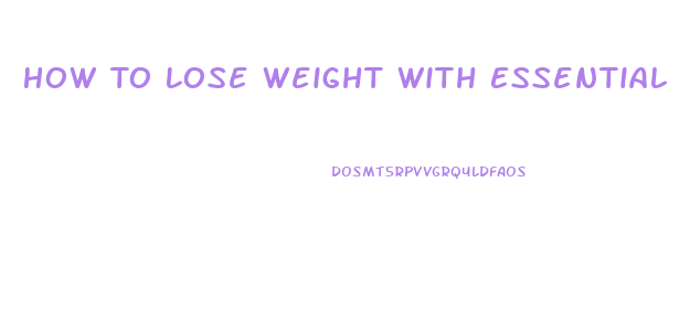 How To Lose Weight With Essential Oils