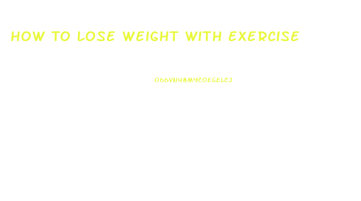 How To Lose Weight With Exercise