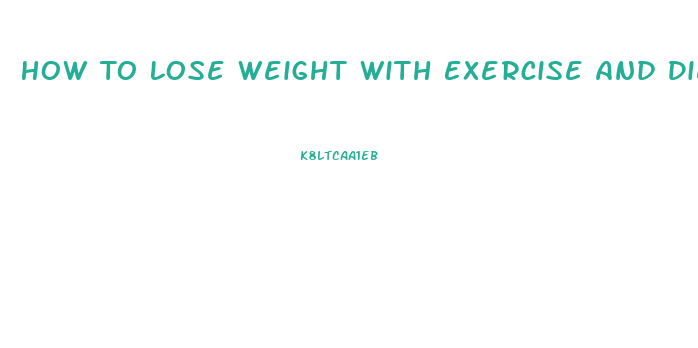 How To Lose Weight With Exercise And Diet