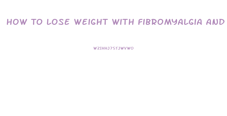 How To Lose Weight With Fibromyalgia And Hypothyroidism