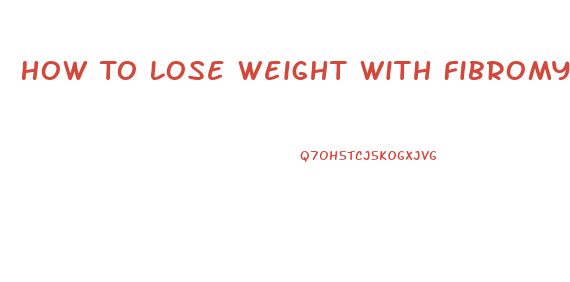 How To Lose Weight With Fibromyalgia And Hypothyroidism