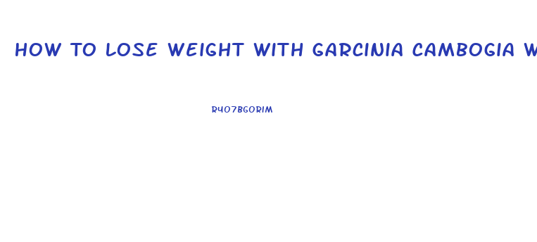 How To Lose Weight With Garcinia Cambogia With Green Coffee Pills