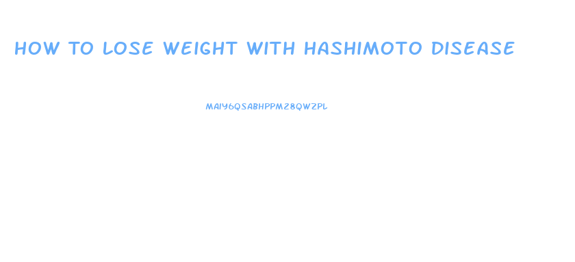 How To Lose Weight With Hashimoto Disease