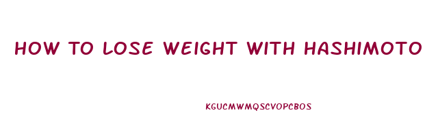 How To Lose Weight With Hashimoto