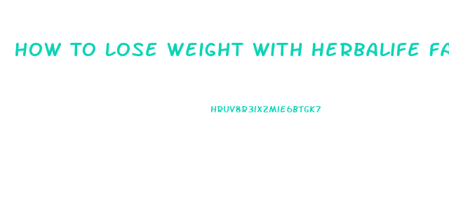 How To Lose Weight With Herbalife Fast