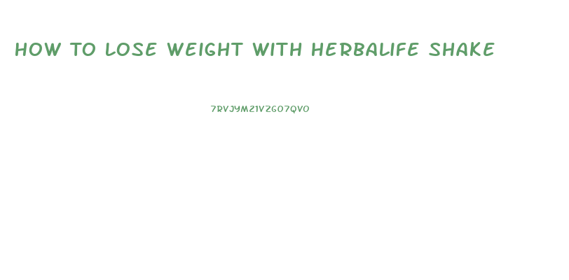 How To Lose Weight With Herbalife Shake