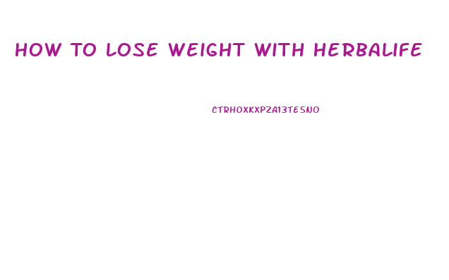 How To Lose Weight With Herbalife