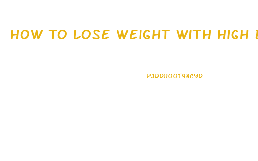 How To Lose Weight With High Blood Pressure