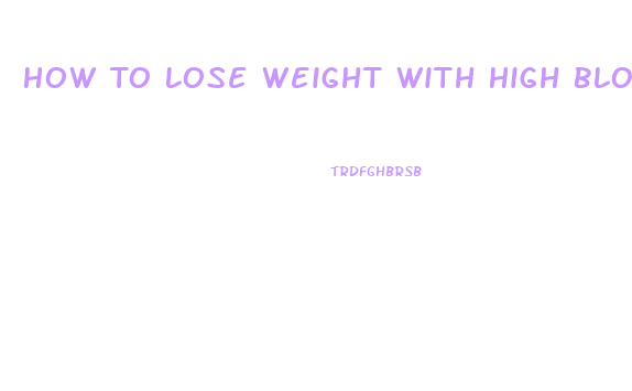 How To Lose Weight With High Blood Pressure