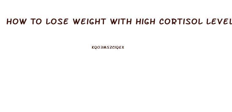 How To Lose Weight With High Cortisol Levels