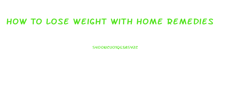 How To Lose Weight With Home Remedies