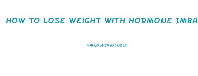 How To Lose Weight With Hormone Imbalance