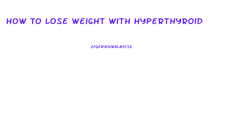 How To Lose Weight With Hyperthyroid