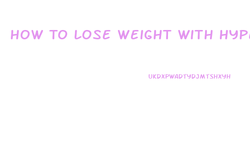 How To Lose Weight With Hyperthyroid
