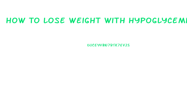 How To Lose Weight With Hypoglycemia