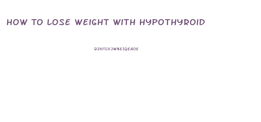 How To Lose Weight With Hypothyroid