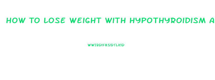 How To Lose Weight With Hypothyroidism And Menopause