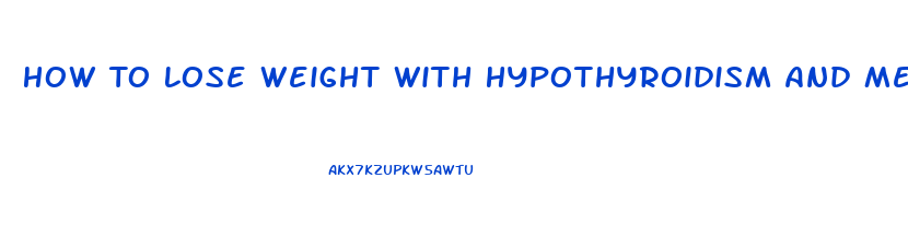 How To Lose Weight With Hypothyroidism And Menopause