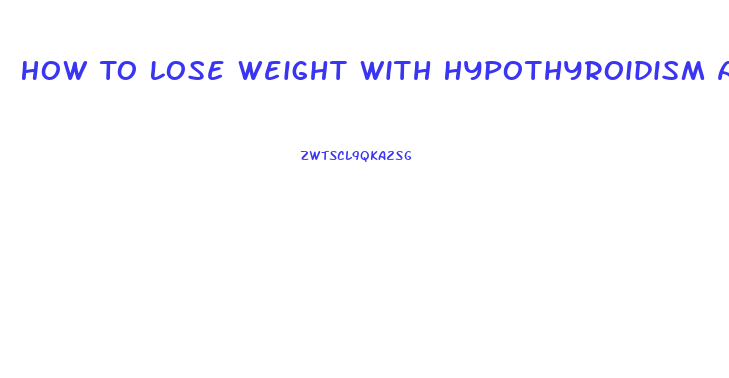 How To Lose Weight With Hypothyroidism And Menopause