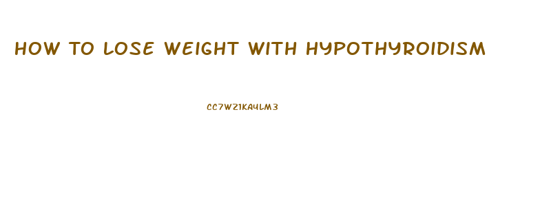 How To Lose Weight With Hypothyroidism