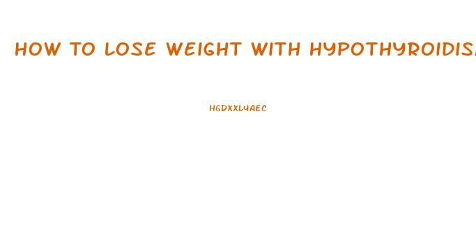 How To Lose Weight With Hypothyroidism Fast