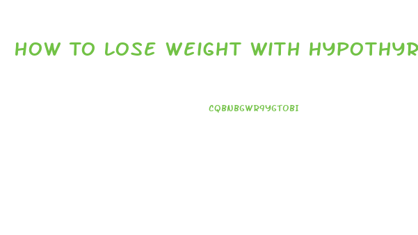 How To Lose Weight With Hypothyroidism Naturally