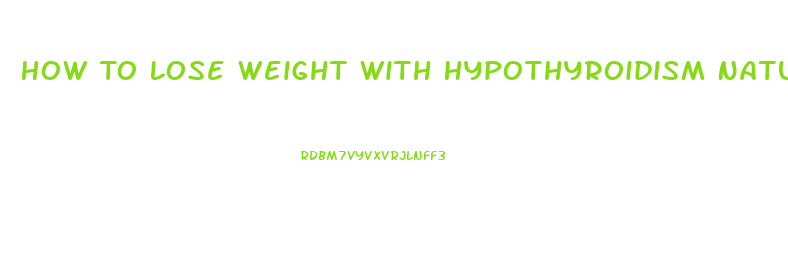 How To Lose Weight With Hypothyroidism Naturally